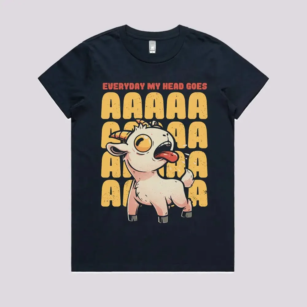 Everyday My Head Goes AAA T-Shirt