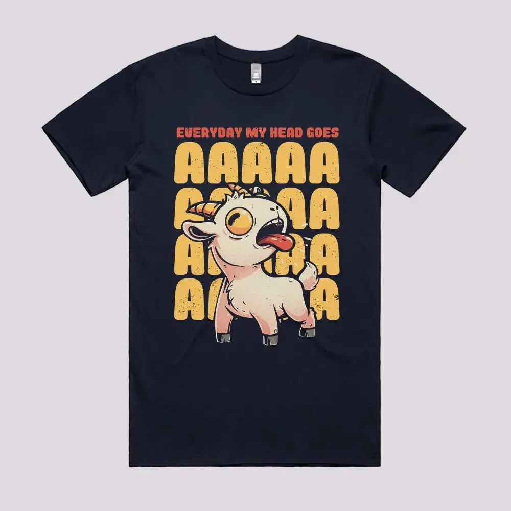 Everyday My Head Goes AAA T-Shirt