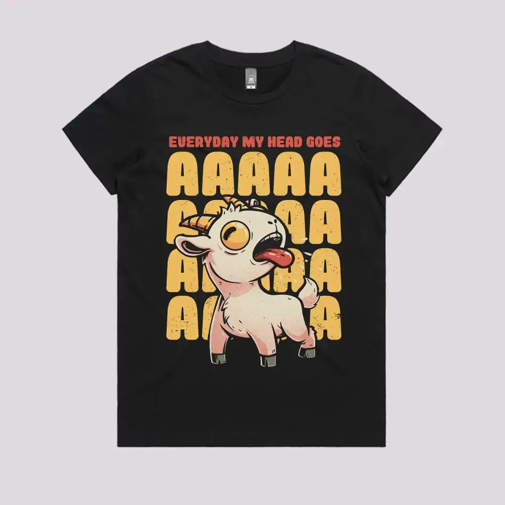 Everyday My Head Goes AAA T-Shirt